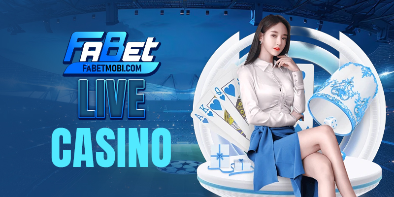 Trải nghiệm cảm giác như đang ngồi tại sòng bài Las Vegas ngay tại nhà với sảnh Live Casino của Fabet