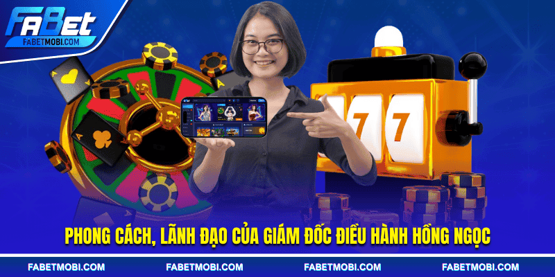 Phong cách, lãnh đạo của giám đốc điều hành Hồng Ngọc